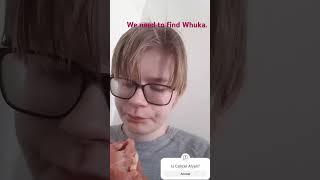 Eating raw pork (We need to find Whuka.)