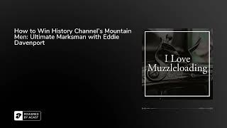 How to Win History Channel’s Mountain Men: Ultimate Marksman with Eddie Davenport