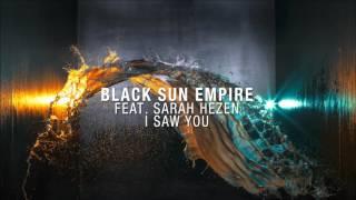 Black Sun Empire feat. Sarah Hezen - I Saw You