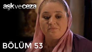 Aşk ve Ceza | 53.Bölüm