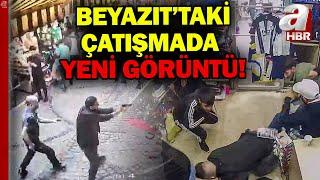 Beyazıt'taki çatışmada yeni görüntü! İki grup arasında çatışma çıkmıştı | A Haber