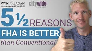 5½ Reasons FHA is Better than Conventional