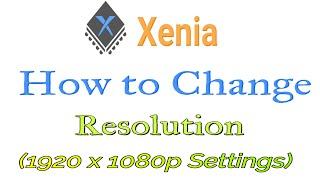 How to Change Resolution in Xenia Emulator (1920 x 1080p Settings)