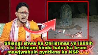 Sngap...shisngi shwa ka khristmas Byrngem ka KSP shitniam hindu Ban iakhih pyrshah ia ka sorkar