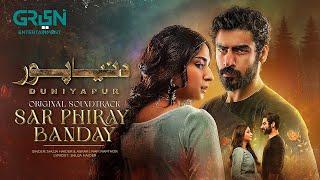 DuniyaPur  Full OST | Sar Phiray Banday  Asrar & Shuja Haider | Ft. Khushhal Khan, Ramsha Khan