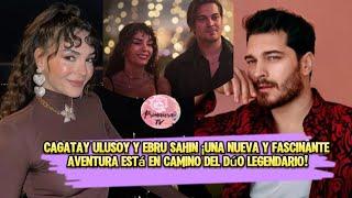 Cagatay Ulusoy y Ebru Sahin ¡Una nueva y fascinante aventura está en camino del dúo legendario!