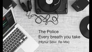 The Police - Every Breath You Take ( Hlynur Sölvi Re-mix )