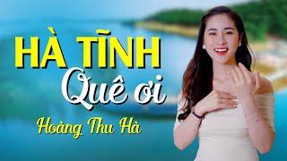 Hà Tĩnh Quê Ơi - Hoàng Thu Hà [Official 4K MV]  Giọng Hát Ngọt Ngào Nghe Là Muốn Về Hà Tĩnh Ngay