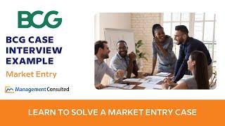 Market Entry Case Study Interview: BCG-Style