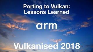 Vulkanised 2018 - Porting to Vulkan