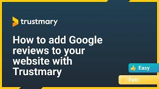 How to add Google Reviews to your website with Trustmary