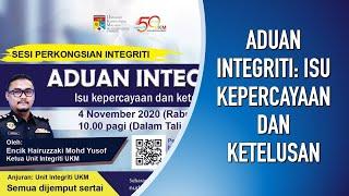 Sesi Perkongsian Integriti Siri 1 -- Aduan Integriti: Isu Kepercayaan dan Ketelusan