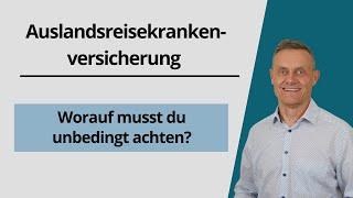 Auslandsreisekrankenversicherung - worauf musst du beim Abschluss achten?