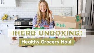 Healthy Grocery Haul! iHerb Natural Products Unboxing