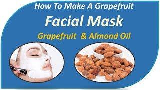 How to Make a Grapefruit Facial Mask - grapefruit  & almond oil