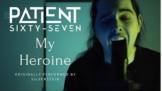 Patient Sixty-Seven - 'My Heroine' [Silverstein Cover]