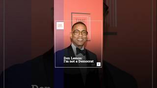 Don Lemon: I'm Not A Democrat