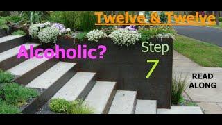 Step 7 - Twelve Steps & Twelve Traditions - Alcoholics Anonymous - Read Along 12& 12