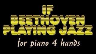 ''If Beethoven playing Jazz'' for piano 4 hands - sheet music