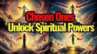 How to Unlock Your Spiritual Powers as a Chosen One: A Step-by-Step Guide