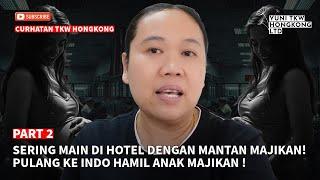 PART 2 | SERING MAIN DI HOTEL DENGAN MANTAN MAJIKAN! PULANG KE INDO HAMIL ANAK MAJIKAN !