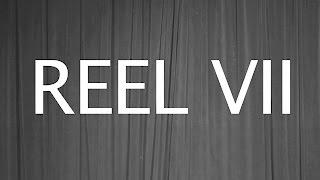 REEL VII