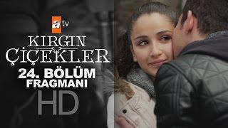 Kırgın Çiçekler 24. Bölüm Fragmanı - atv