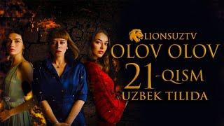 OLOV OLOV 21 QISM TURK SERIALI UZBEK TILIDA | ОЛОВ ОЛОВ 21 КИСМ УЗБЕК ТИЛИДА