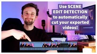 Use SCENE EDIT DETECTION to automatically cut your exported videos! | Premiere Pro Tutorial