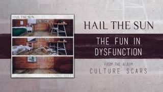 Hail The Sun "The 'Fun' In Dysfunction"