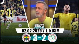 Beyaz Futbol 2 Şubat 2025 1.Kısım