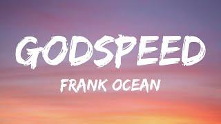 Frank Ocean - Godspeed (Lyrics)