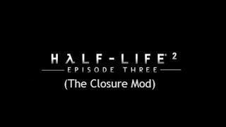 Half-Life 2 Episode 3 #8 (The Closure Mod)