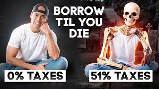 The Simple "Borrow til you Die' Tax Strategy