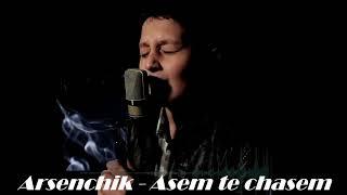 Arsenchik - Asem te chasem (NEW COVER 2019)