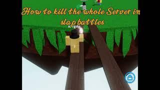 How to kill whole sever in slap battles