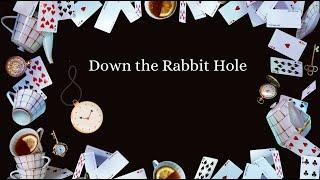 Down the Rabbit Hole