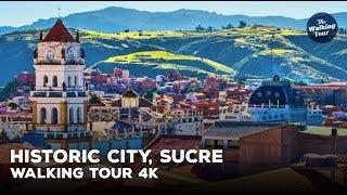 Walking Tour 4K | Historic City of Sucre, Sucre - Bolivia