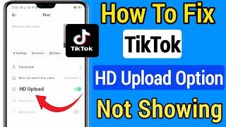 How To Fix TikTok Upload HD Video  Option Not Showing (2022) || Fix Tiktok Hd Upload Option Missing