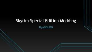 Modern Guide to Modding Skyrim: DynDOLOD