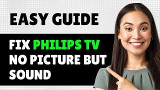 How To Fix Philips Tv No Picture But Sound (Step By Step Guide)