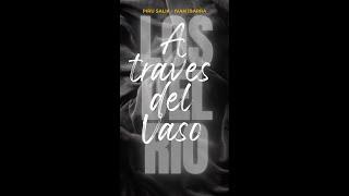 A traves del Vaso - Piru Salik Ivan Ibarra