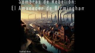 Sombras de Rebelión: El Amanecer de Birmingham(AudioLibro)