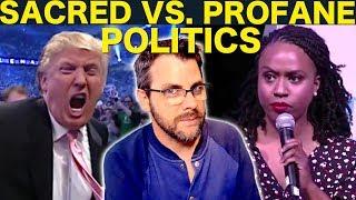 Sacred vs Profane Politics: Zealot Dems vs. Trollish Trump