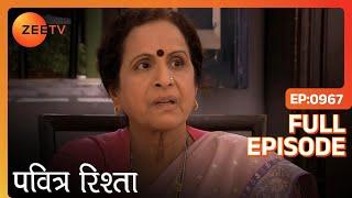Savita ने झाड़ा Manjusha को | PAVITRA RISHTA | Full Ep. 967 | ZEE TV
