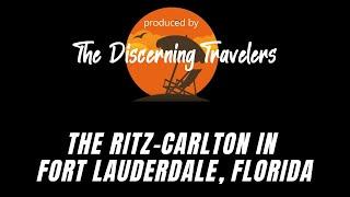 Visit the Ritz Carlton in Fort Lauderdale with The Discerning Travelers