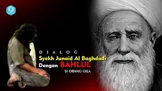 Dialogue of Sheikh Junaid Al Baghdadi with Bahlul the Madman