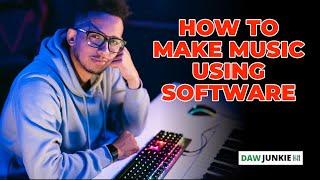 How To Make Music Using Music Recording Software