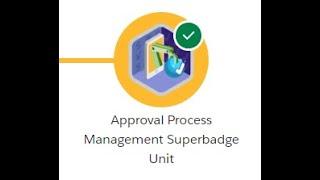 Approval Process Management Superbadge Unit