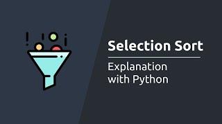 Selection Sort Algorithm - Explanation with Python